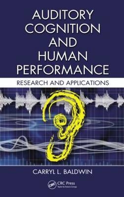 Auditory Cognition and Human Performance - Fairfax Carryl L. (George Mason University  Virginia  USA) Baldwin