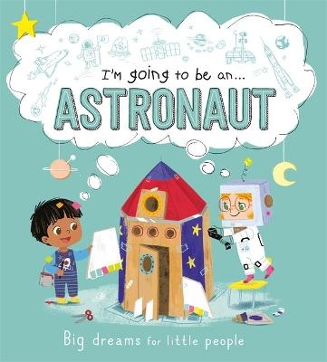 I'm going to be an...Astronaut -  Igloo Books