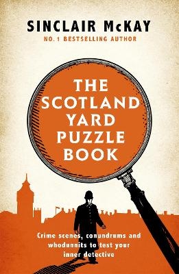 The Scotland Yard Puzzle Book - Sinclair McKay