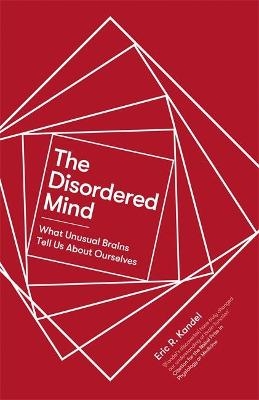 The Disordered Mind - Eric R. Kandel