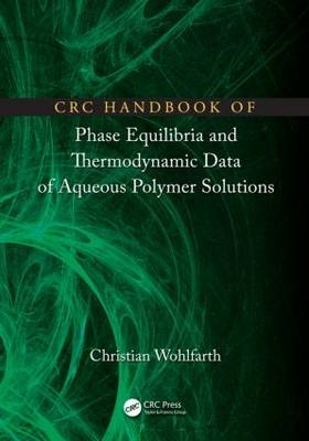 CRC Handbook of Phase Equilibria and Thermodynamic Data of Aqueous Polymer Solutions -  Christian Wohlfarth