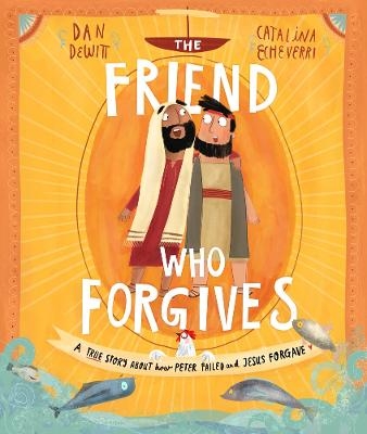 The Friend Who Forgives Storybook - Dan DeWitt