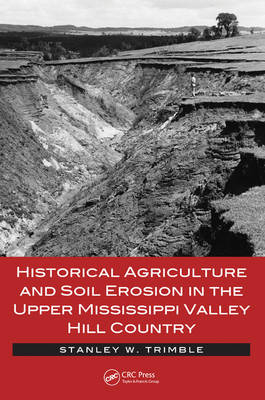 Historical Agriculture and Soil Erosion in the Upper Mississippi Valley Hill Country - Los Angeles Stanley W. (University of California  USA) Trimble