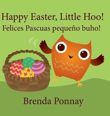 Happy Easter, Little Hoo! / Felices Pascuas pequeño buho! - Brenda Ponnay