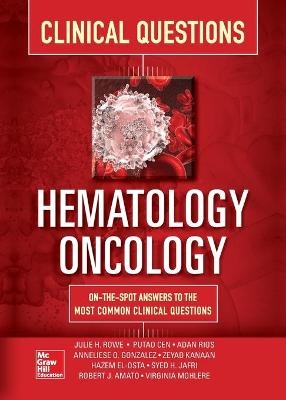 Hematology-Oncology Clinical Questions - Julie Rowe, Anneliese Gonzalez, Syed Jafri, Putao Cen, Zeyad Kanaan