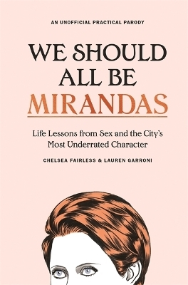 We Should All Be Mirandas - Chelsea Fairless, Lauren Garroni