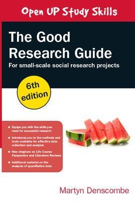 The Good Research Guide: For Small-Scale Social Research Projects - Martyn Denscombe