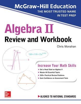 McGraw-Hill Education Algebra II Review and Workbook - Christopher Monahan
