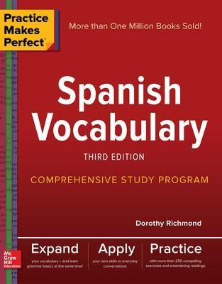 Practice Makes Perfect: Spanish Vocabulary, Third Edition - Dorothy Richmond