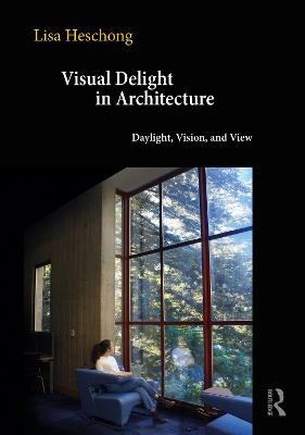 Visual Delight in Architecture - Lisa Heschong