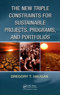 The New Triple Constraints for Sustainable Projects, Programs, and Portfolios -  Gregory T. Haugan