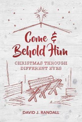 Come and Behold Him - David J. Randall