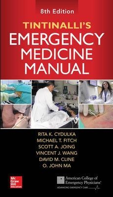 Tintinalli's Emergency Medicine Manual, Eighth Edition - Rita Cydulka, David Cline, O. John Ma, Michael Fitch, Scott Joing
