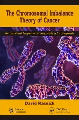 The Chromosomal Imbalance Theory of Cancer -  David Rasnick