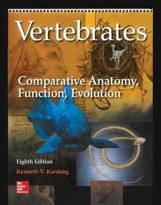 Vertebrates: Comparative Anatomy, Function, Evolution - Kenneth Kardong