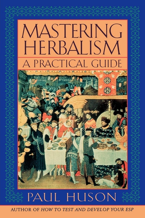 Mastering Herbalism -  Paul Huson