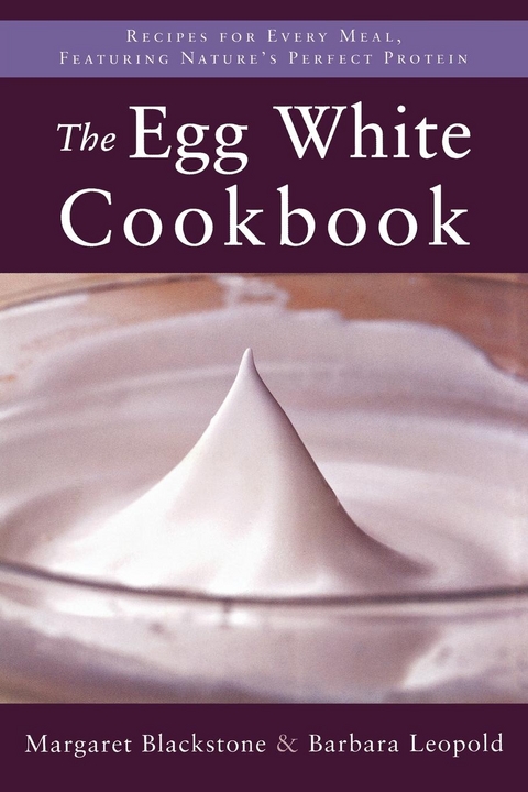 Egg White Cookbook -  Margaret Blackstone,  Barbara Leopold