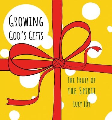 Growing God’s Gifts - Lucy Joy