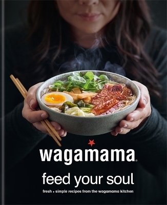wagamama Feed Your Soul -  Wagamama Limited