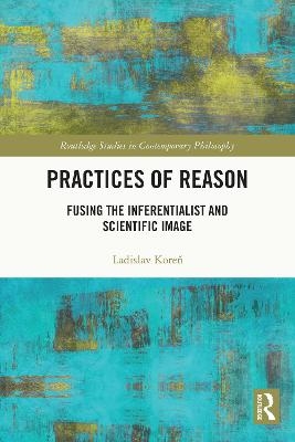 Practices of Reason - Ladislav Koren