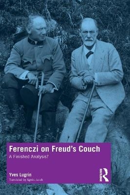 Ferenczi on Freud’s Couch - Yves Lugrin