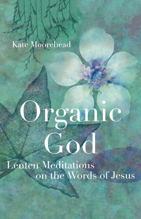 Organic God -  Kate Moorehead