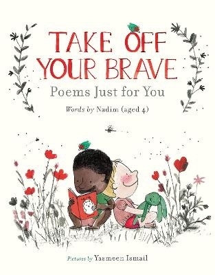 Take Off Your Brave: Poems Just for You - Nadim .