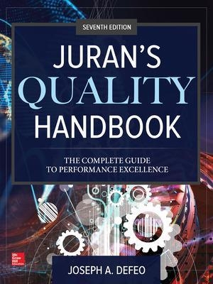 Juran's Quality Handbook: The Complete Guide to Performance Excellence, Seventh Edition - Joseph Defeo