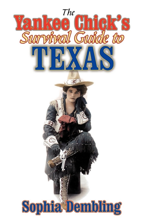 Yankee Chick's Survival Guide to Texas -  Sophia Dembling