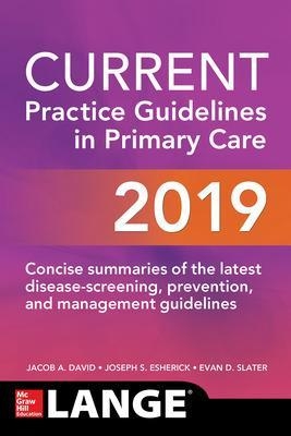 CURRENT Practice Guidelines in Primary Care 2019 - Joseph Esherick, Evan Slater, Jacob David