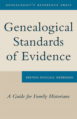 Genealogical Standards of Evidence : A Guide for Family Historians -  Brenda Dougall Merriman