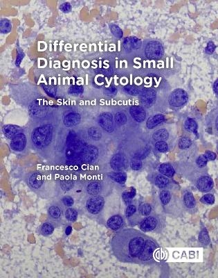 Differential Diagnosis in Small Animal Cytology - Francesco Cian, Paola Monti