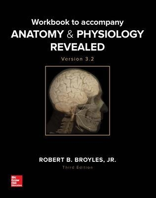 Workbook to accompany Anatomy & Physiology Revealed Version 3.2 - Robert Broyles