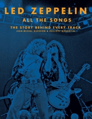 Led Zeppelin All the Songs - Jean-Michel Guesdon, Philippe Margotin