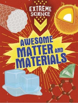 Extreme Science: Awesome Matter and Materials - Jon Richards, Rob Colson