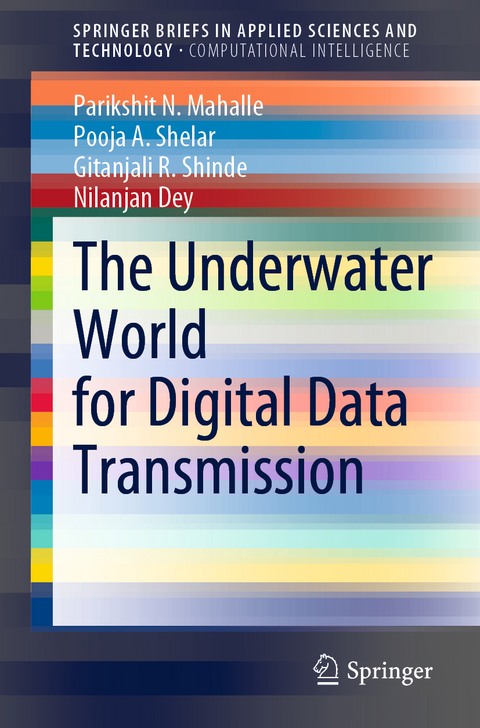 The Underwater World for Digital Data Transmission - Parikshit N. Mahalle, Pooja A. Shelar, Gitanjali R. Shinde, Nilanjan Dey