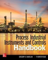 Process / Industrial Instruments and Controls Handbook, Sixth Edition - Mcmillan, Gregory; Vegas, P. Hunter