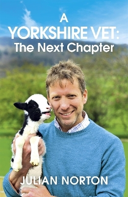 A Yorkshire Vet: The Next Chapter - Julian Norton