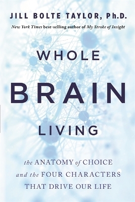 Whole Brain Living - Dr. Jill Bolte Taylor