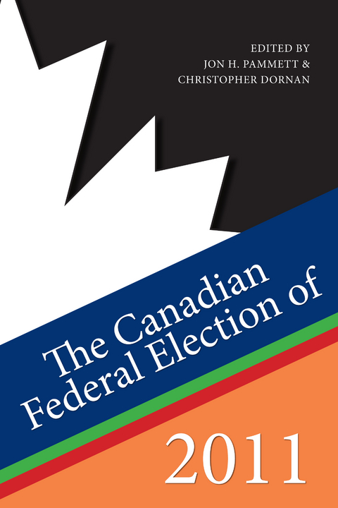 Canadian Federal Election of 2011 -  Christopher Dornan,  Jon H. Pammett