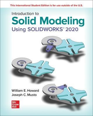 ISE Introduction to Solid Modeling Using SOLIDWORKS 2020 - William Howard, Joseph Musto