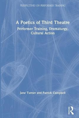 A Poetics of Third Theatre - Jane Turner, Patrick Campbell