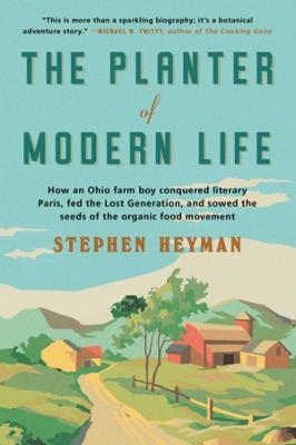 The Planter of Modern Life - Stephen Heyman