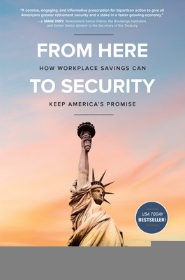 From Here to Security: How Workplace Savings Can Keep America's Promise - Robert Reynolds