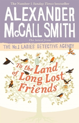 To the Land of Long Lost Friends - Alexander McCall Smith