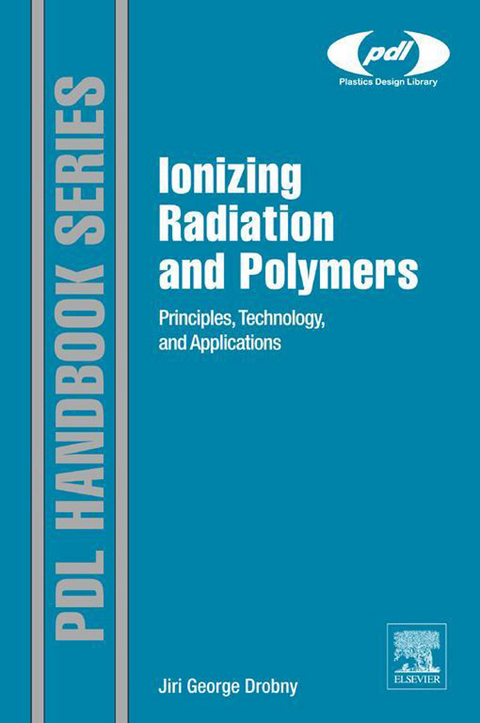 Ionizing Radiation and Polymers -  Jiri George Drobny