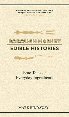 Borough Market: Edible Histories - Mark Riddaway