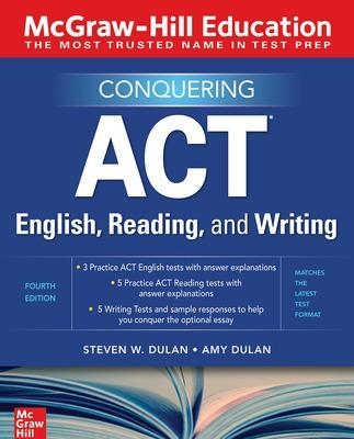 McGraw-Hill Education Conquering ACT English, Reading, and Writing, Fourth Edition - Steven Dulan, Amy Dulan