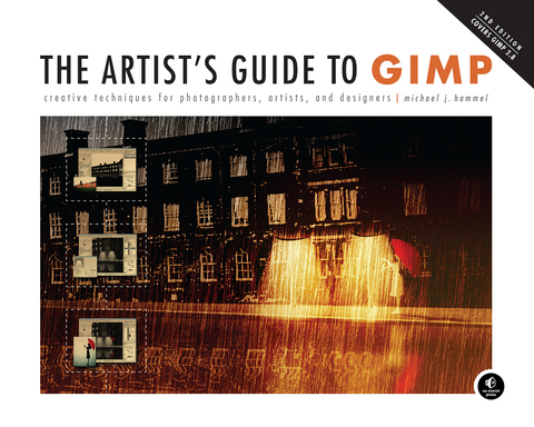 The Artist's Guide to GIMP : Creative Techniques for Photographers, Artists, and Designers (Covers GIMP 2.8) -  Hammel