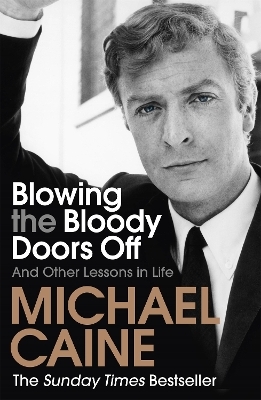 Blowing the Bloody Doors Off - Michael Caine